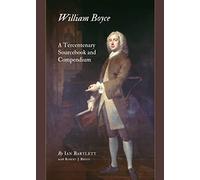 William Boyce: A Tercentenary Sourcebook and Compendium