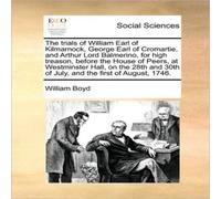 William Boyd The trials of William Earl of Kilmarnock, George Earl of William Boyd Multicolor