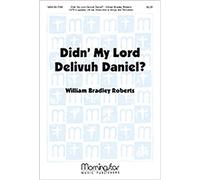 William Bradley Roberts-Didn' My Lord Delivuh Daniel?-SATB a cappella, with opt.