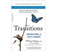 William Bridges - Transitions 40th Anniversary Making Sense of Lif - K245z