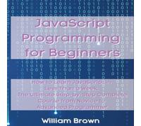 William Brown JavaScript Programming for Beginners: How to Learn JavaScript in William Brown Multicolor