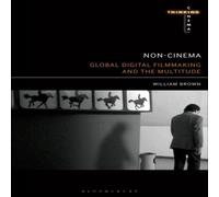 William Brown Non-Cinema: Global Digital Film-making & the Multitude Hardcover William Brown Multicolor