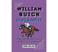 WILLIAM BUICK BIOGRAPHY: A Decade Of Dominance In British Flat Racing