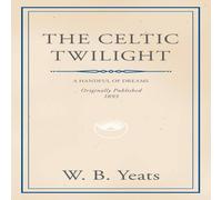 William Butler Yeats The Celtic Twilight: Faerie & Folklore Book - Paperback William Butler Yeats Multicolor