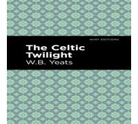 William Butler Yeats The Celtic Twilight Paperback Book William Butler Yeats Multicolor