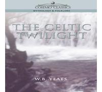William Butler Yeats The Celtic Twilight Paperback Book William Butler Yeats Multicolor