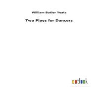 William Butler Yeats Two Plays for Dancers Paperback Book William Butler Yeats Multicolor