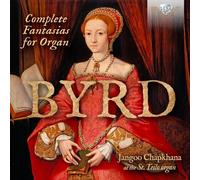 Jangoo Chapkhana – Byrd: Complete Fantasias for Organ