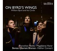 Dorothee Mields; Magdalene Harer; Boreas Quartett Bremen; Hathor Consort - On Byrd's Wings