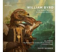 ALAMIRE HIS MAJESTY - WILLIAM BYRD THE GREAT SERVIC - CD - P4z