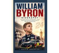 WILLIAM BYRON BIOGRAPHY: From Rookie Dreams to Racing Glory - How a Determined Young Driver Became One of NASCAR’s Brightest Stars