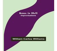 William Carlos Williams Kora in Hell: Improvisations Paperback Book William Carlos Williams Multicolor