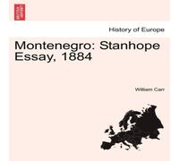 William Carr Montenegro: Stanhope Essay, 1884 Paperback Book William Carr Multicolor