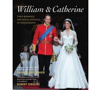 William & Catherine: Their Romance and Royal Wedding in Photographs
