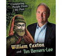 William Caxton and Tim Berners-Lee (Comparing People from the Past)