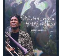 William Cepeda - Afrorican Jazz (My Roots and Beyond)