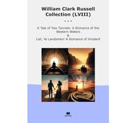 William Clark Russell Collection (LVIII): Tale Tunnels Romance Western Waters List Landsmen Incident (Top Classics)
