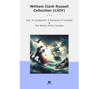 William Clark Russell Collection (LXIV): List Landsmen Romance Incident Wreck Corsaire (Top Classics)