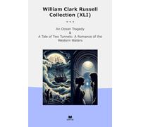 William Clark Russell Collection (XLI): Ocean Tragedy Tale Tunnels Romance Western Waters (Top Classics)