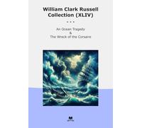 William Clark Russell Collection (XLIV): Ocean Tragedy Wreck Corsaire (Top Classics)