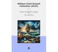 William Clark Russell Collection (XLVI): Master Rockafellar Voyage Last Entry (Top Classics)
