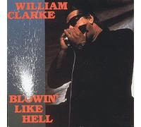 William Clarke - Blowin' Like Hell