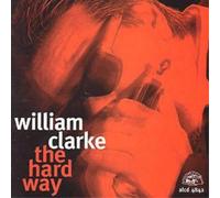 William Clarke The Hard Way (CD) Album (US IMPORT)
