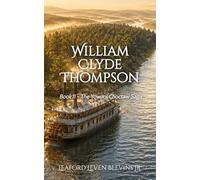 William Clyde Thompson: Book II - The Yowani Choctaw Saga