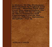 William Cobbett A History Of The Protestant Reformation In England & Ireland William Cobbett Multicolor