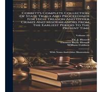 William Cobbett Cobbett's Complete Collection Of State Trials & Proceedings For William Cobbett Multicolor