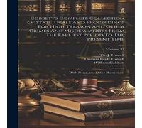 William Cobbett Cobbett's Complete Collection Of State Trials & Proceedings For William Cobbett Multicolor