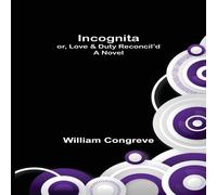 William Congreve Incognita; or, Love & Duty Reconcil'd. A Novel Paperback Book William Congreve Multicolor