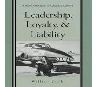 William Cook Leadership, Loyalty, & Liability: A Pilot's Reflections on in White William Cook White