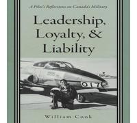 William Cook Leadership, Loyalty, & Liability: A Pilot's Reflections on William Cook Multicolor