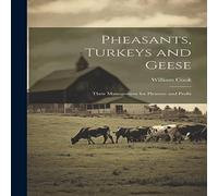 William Cook Pheasants, Turkeys & Geese: Their Management for Pleasure and William Cook Multicolor