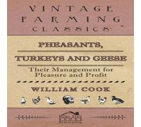 William Cook Pheasants, Turkeys & Geese: Their Management for Pleasure and William Cook Multicolor