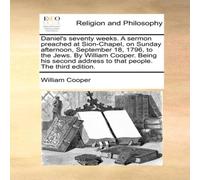 William Cooper Daniel's seventy weeks. A sermon preached at Sion-Chapel, on William Cooper Multicolor