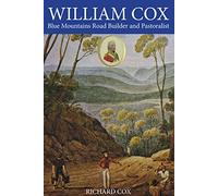 WILLIAM COX: Blue Mountains Road Builder and Pastoralist
