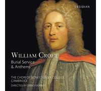 William Croft: Burial Service & Anthems by Cambridge The Choir of Sidney Sussex College