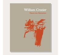 William Crozier: Nature into Abstraction