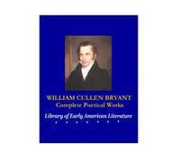 WILLIAM CULLEN BRYANT: Complete Poetical Works