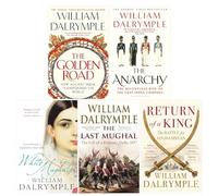 William Dalrymple 5 Books Collection Set (The Anarchy, White Mughals, Return of a King, The Last Mughal, The Golden Road)