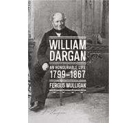 William Dargan: An Honourable Life (1799 - 1867)