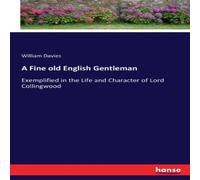 William Davies A Fine old English Gentleman:Exemplified in the Life & Character William Davies Multicolor