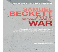 William Davies Samuel Beckett & the Second World War: Politics, Propaganda and William Davies Multicolor