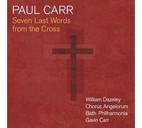 William Dazeley - Paul Carr: Seven Last Words from the Cross