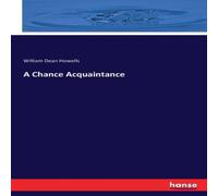 William Dean Howells A Chance Acquaintance Paperback Book William Dean Howells Multicolor