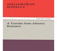William Dean Howells A Traveler from Altruria: Romance Paperback Book William Dean Howells Multicolor