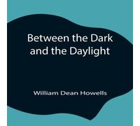 William Dean Howells Between The Dark & The Daylight Book - Paperback in White William Dean Howells White