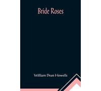William Dean Howells Bride Roses Paperback Book William Dean Howells Multicolor